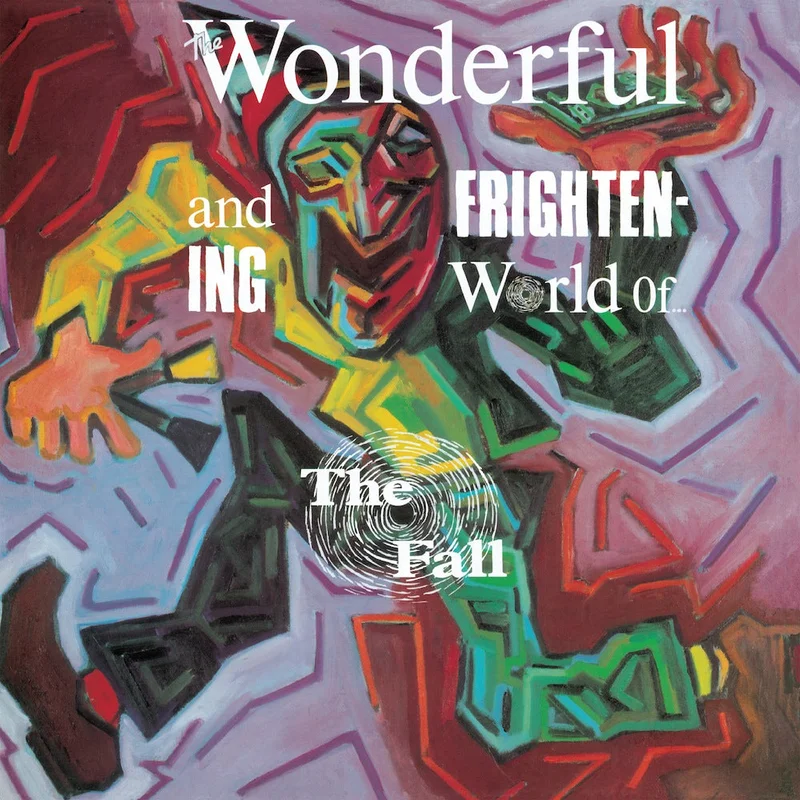 The Fall The Wonderful and Frightening World of The Fall