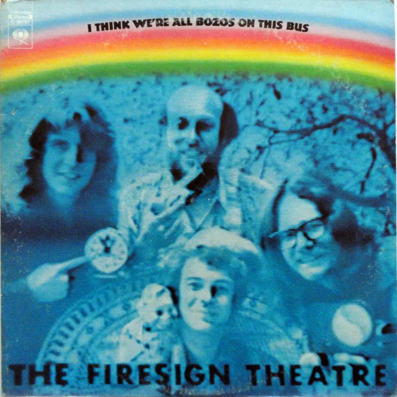 The Firesign Theatre - I Think We're All Bozos On This Bus