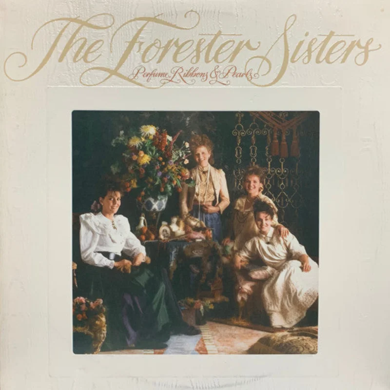 The Forester Sisters - Perfume, Ribbons & Pearls