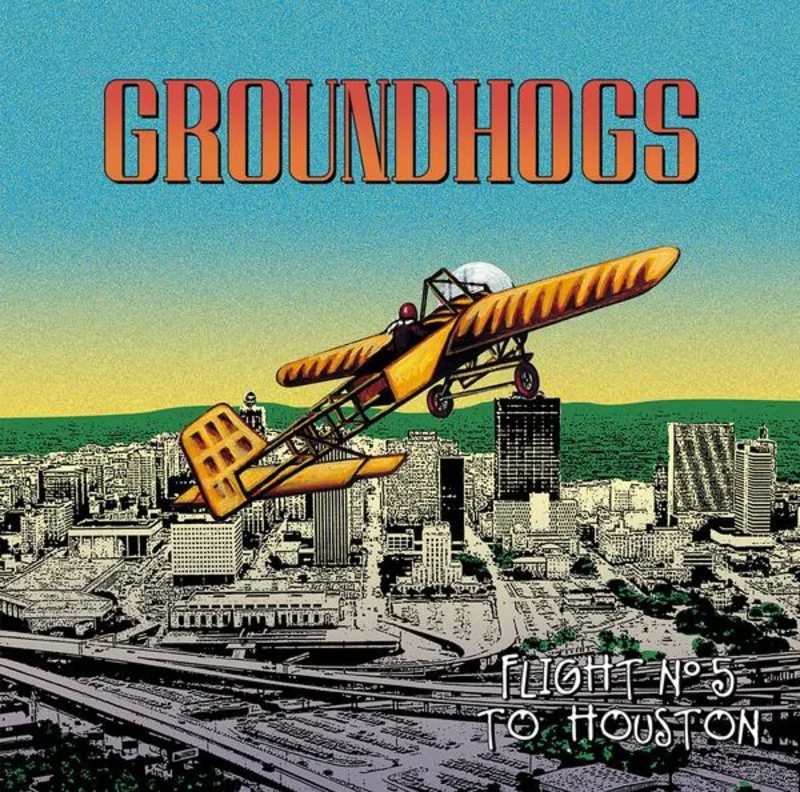 The Groundhogs Flight N5 To Houston