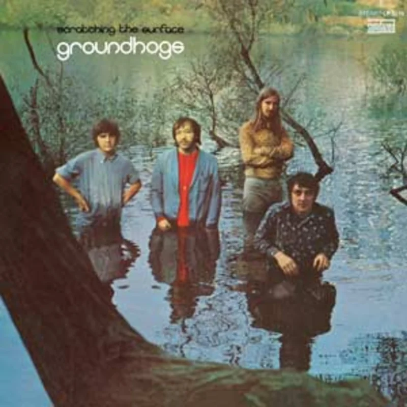 The Groundhogs Scratching the Surface