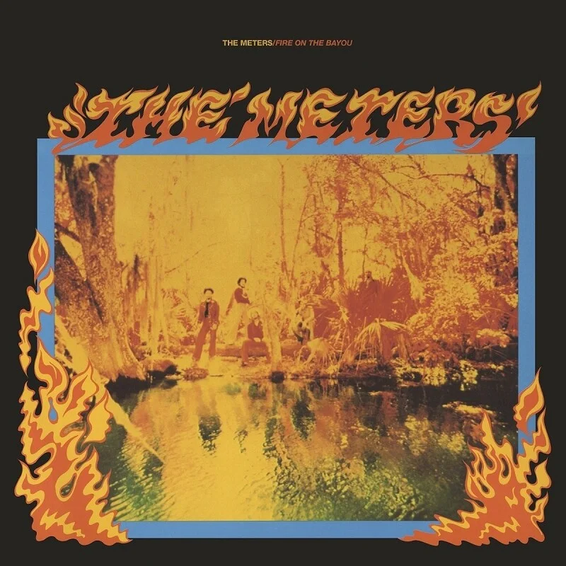 The Meters - Fire On The Bayou (Quick Ship)