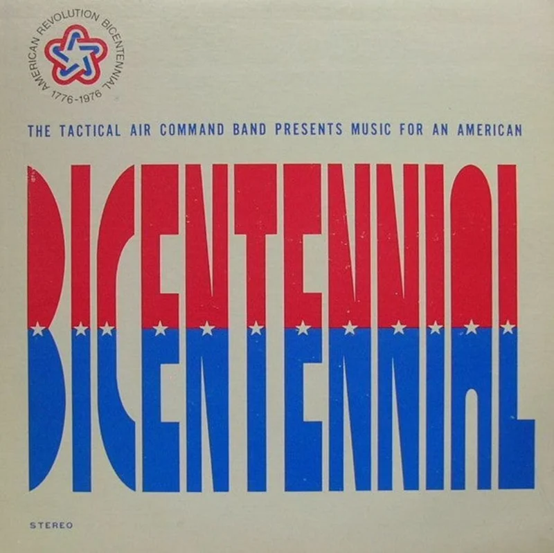 The United States Air Force Tactical Air Command Band - The Tactical Air Command Band Presents Music For An American Bicentennial