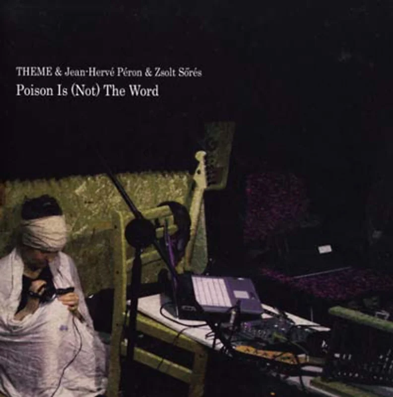 THEME & JEAN-HERVE PERON & ZSOLT SORES Poison Is (Not) the Word