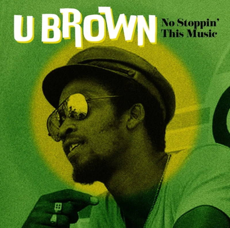 U BROWN No Stoppin' This Music
