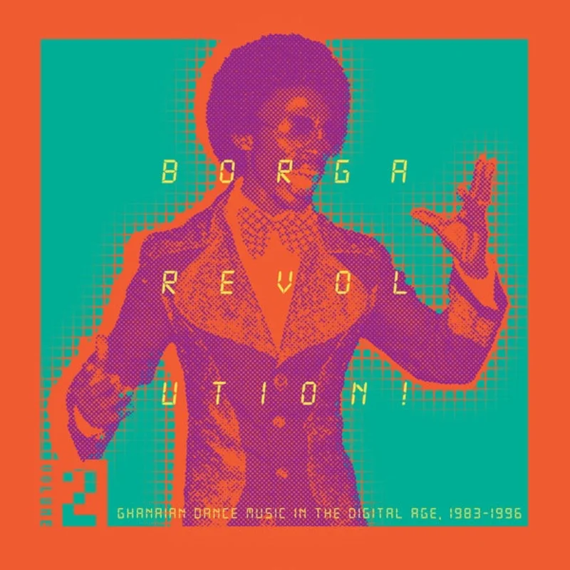 Va Borga Revolution! Ghanaian Dance Music In The Digital Age, 1983-1996 (Volume 2)