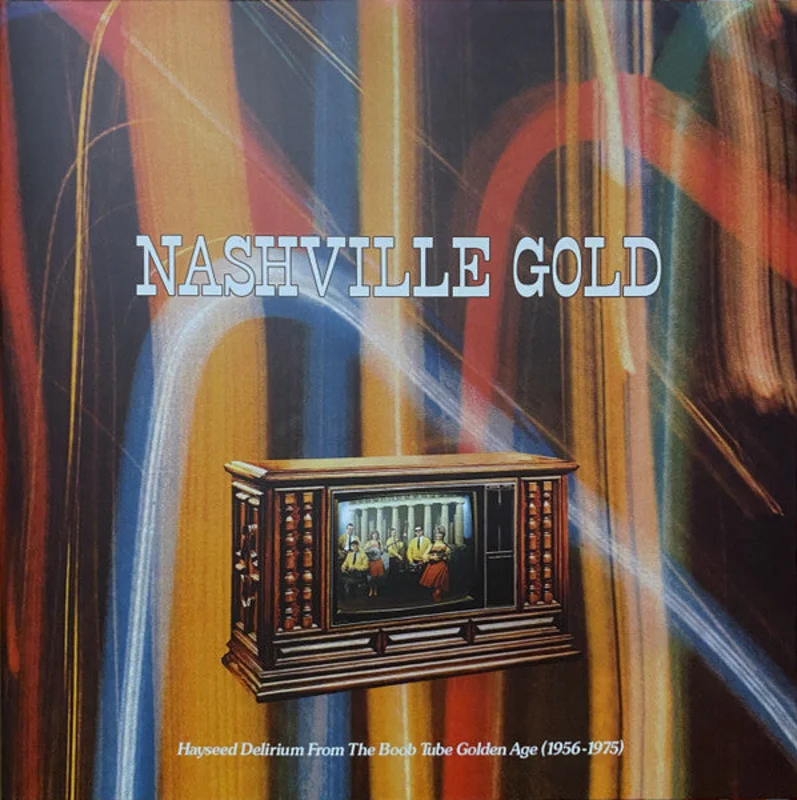 Various - Nashville Gold: Hayseed Delirium From The Boob Tube Golden Age (1956-1975)