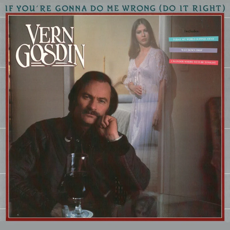 Vern Gosdin - If You're Gonna Do Me Wrong (Do It Right)