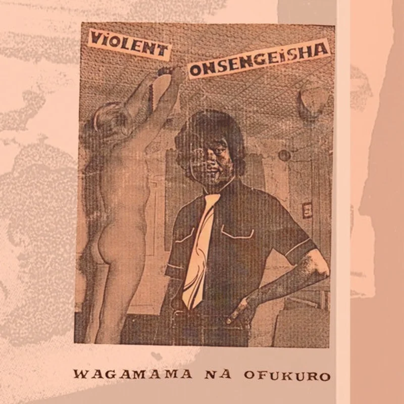 VIOLENT ONSEN GEISHA Wagamama Na Ofukuro